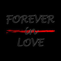 Forever in love -  Vector illustration design for banner, t shirt graphics, fashion prints, slogan tees, stickers, cards, posters and other creative uses
