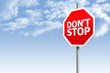 Do not stop. Move forward. Motivate movement. Road sign - do not stop