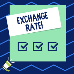 Writing note showing Exchange Rate. Business concept for value of one currency for the purpose of conversion to another