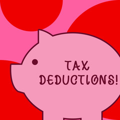 Fototapeta na wymiar Conceptual hand writing showing Tax Deductions. Concept meaning reduction income that is able to be taxed of expenses