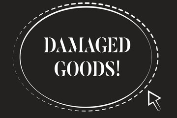 Conceptual hand writing showing Damaged Goods. Concept meaning Products or commodities that are broken, cracked or scratched