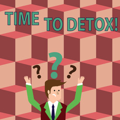 Writing note showing Time To Detox. Business concept for when you purify your body of toxins or stop consuming drug Businessman Raising Both Arms with Question Marks Above Head