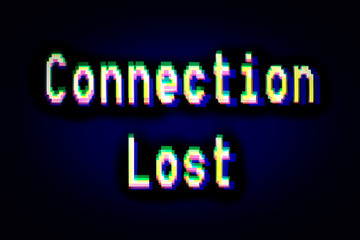 A big message text, Connection Lost, made with pixel fonts, with a heavy glitch distortion effect (RGB color separation).