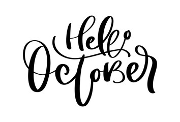 Obraz premium Hello October Vector ink lettering. Handwriting black on white word. Modern calligraphy style. Brush pen