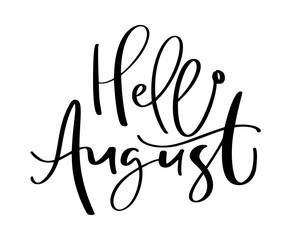 Hand drawn typography lettering text Hello August. Isolated on the white background. Fun calligraphy for greeting and invitation card or t-shirt print design