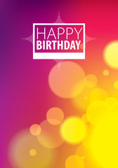 Birthday greeting card vector design. Includes lettering composition placed over colorful blurred lights abstract background. A4 format with CMYK colors acceptable for print.