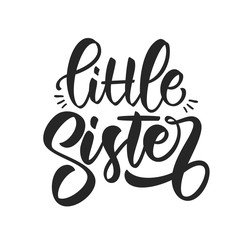 Hand drawn lettering composition of Little Sister on white background. Girl t shirt design.