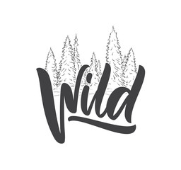 Handwritten type lettering of Wild with Hand Drawn Pine Forest. Brush calligraphy. Typography design.