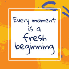 every moment is a fresh beginning vector motivation quote poster or card template