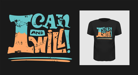 I can and will motivational poster quote. Written lettering for print on sport t-shirt and apparel , poster. Grunge text and textured lettering.