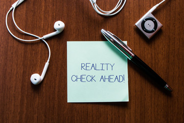 Handwriting text writing Reality Check Ahead. Conceptual photo makes them recognize truth about...