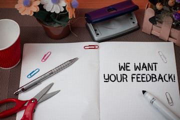 Handwriting text We Want Your Feedback. Conceptual photo criticism given someone say can be done...