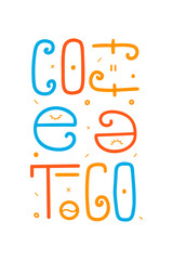 Text Coffee to go. Lettering on white background. Vector Illustration