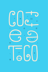 Text Coffee to go. Lettering on blue background. Vector Illustration