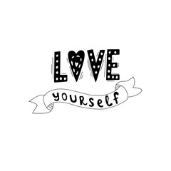 Love Yourself quote. Black and white lettering. Motivational poster. Vintage illustration. Vector illustration design for textile graphics, t shirt prints, stickers, posters and other uses