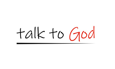 Talk to God text,  Typography for print or use as poster, flyer or T shirt