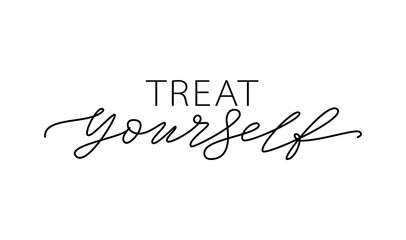 Treat yourself. Vector quote for blog or sale. Time to treat yourself to something nice. - obrazy, fototapety, plakaty