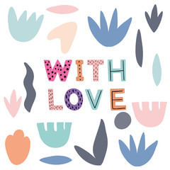 With Love hand drawn phrase drawing..Isolated objects, vector print. Trendy cut out style flat design for poster, T-shirts, banner, background..