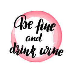 be fine and drink wine