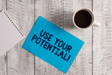 Word writing text Use Your Potential. Business photo showcasing achieve as much natural ability makes possible