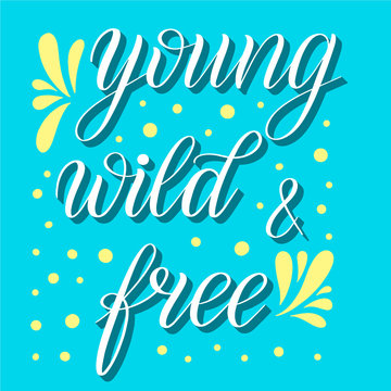 Young, wild and free. White isolated cursive with blue shadow effect and yellow ornament. Calligraphic style. Script lettering. Vector design element. Colorful illustration.