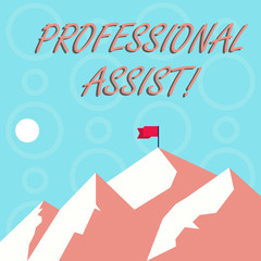 Conceptual hand writing showing Professional Assist. Concept meaning help a professional doing some expert task or duty Mountains with Shadow Indicating Time of Day and Flag Banner