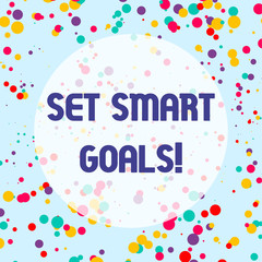 Conceptual hand writing showing Set Smart Goals. Concept meaning list to clarify your ideas focus efforts use time wisely