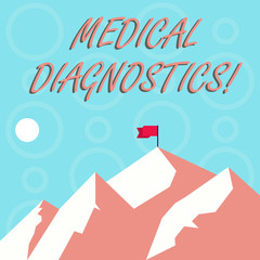 Conceptual hand writing showing Medical Diagnostics. Concept meaning a symptom or characteristic of value in diagnosis Mountains with Shadow Indicating Time of Day and Flag Banner