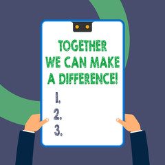 Handwriting text writing Together We Can Make A Difference. Conceptual photo be very important some way in like team or group