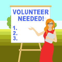 Conceptual hand writing showing Volunteer Needed. Concept meaning asking demonstrating to work for organization without being paid