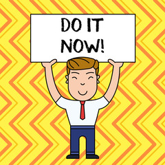 Handwriting text Do It Now. Conceptual photo not hesitate and start working or doing stuff right away