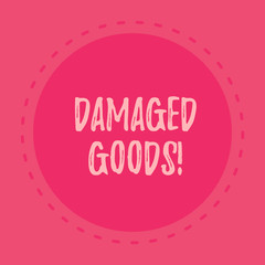 Handwriting text writing Damaged Goods. Conceptual photo Products or commodities that are broken, cracked or scratched