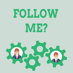 Text sign showing Follow Me Question. Business photo text go or come after demonstrating or thing proceeding ahead Two Business People Each Inside Colorful Cog Wheel Gears for Teamwork Event