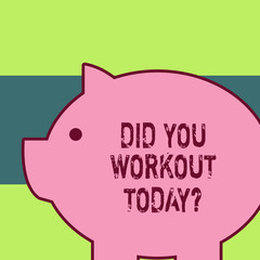 Handwriting text writing Did You Workout Today. Conceptual photo asking if made session physical exercise