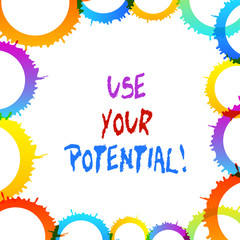 Word writing text Use Your Potential. Business photo showcasing achieve as much natural ability makes possible