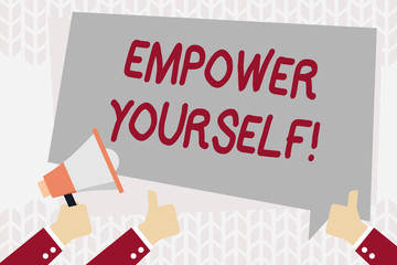 Text sign showing Empower Yourself. Business photo showcasing taking control of our life setting goals and making choices Hand Holding Megaphone and Other Two Gesturing Thumbs Up with Text Balloon