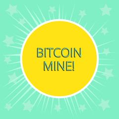Conceptual hand writing showing Bitcoin Mine. Concept meaning Processing of transactions in the digital currency system Yellow Sun White Border Rays Green Background Translucid Stars