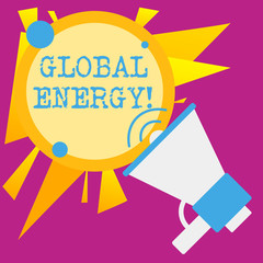 Writing note showing Global Energy. Business concept for Worldwide power from sources such as electricity and coal SpeakingTrumpet Empty Round Stroked Speech Text Balloon Announcement