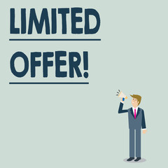 Conceptual hand writing showing Limited Offer. Concept meaning special item available for a defined short period of time Businessman Looking Up, Holding and Talking on Megaphone