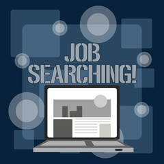 Writing note showing Job Searching. Business concept for The act of looking for employment Job seeking or job hunting Laptop Switched On with Website Homepage Screen Web Search