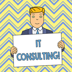 Word writing text It Consulting. Business photo showcasing Focuses on advising organizations hot to analysisage their IT Smiling Man Holding Formal Suit Big Blank Poster Board in Front of Himself