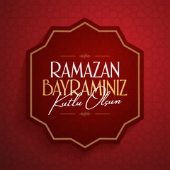 Eid al-Fitr Mubarak Islamic Feast Greetings (Turkish: Ramazan Bayraminiz Kutlu Olsun) Holy month of muslim community Ramazan. Billboard, Poster, Social Media, Greeting Card template. 