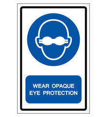 Wear Opaque Eye Protection Symbol Sign,Vector Illustration, Isolated On White Background Label. EPS10