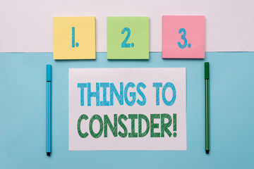Text sign showing Things To Consider. Business photo text think about something carefully in order to make decision Note papers and stationary placed sideways on top of softhued backdrop