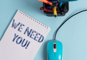 Conceptual hand writing showing We Need You. Concept meaning asking someone to work together for...