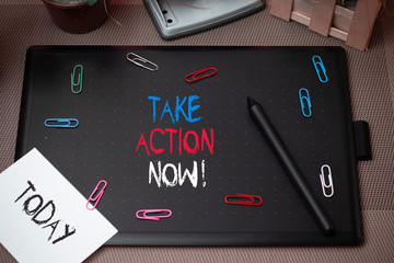 Word writing text Take Action Now. Business photo showcasing do something official or concerted achieve aim with problem
