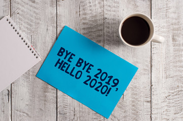 Word writing text Bye Bye 2019 Hello 2020. Business photo showcasing saying goodbye to last year and welcoming another good one