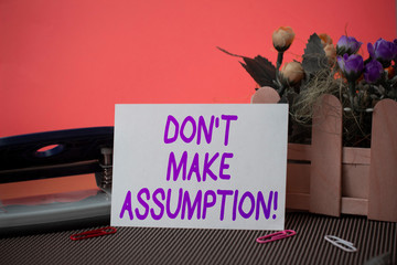 Conceptual hand writing showing Don T Make Assumption. Concept meaning something that you assume to...