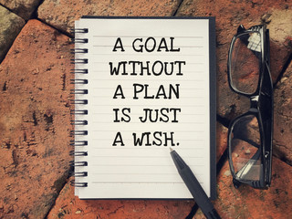 Motivational and inspirational wording - A Goal Without A Plan Is Just A Wish.