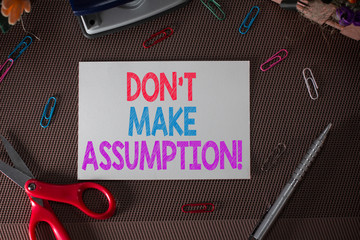 Conceptual hand writing showing Don T Make Assumption. Concept meaning something that you assume to...